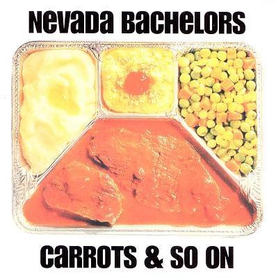 Nevada Bachelors/Carrots & So On